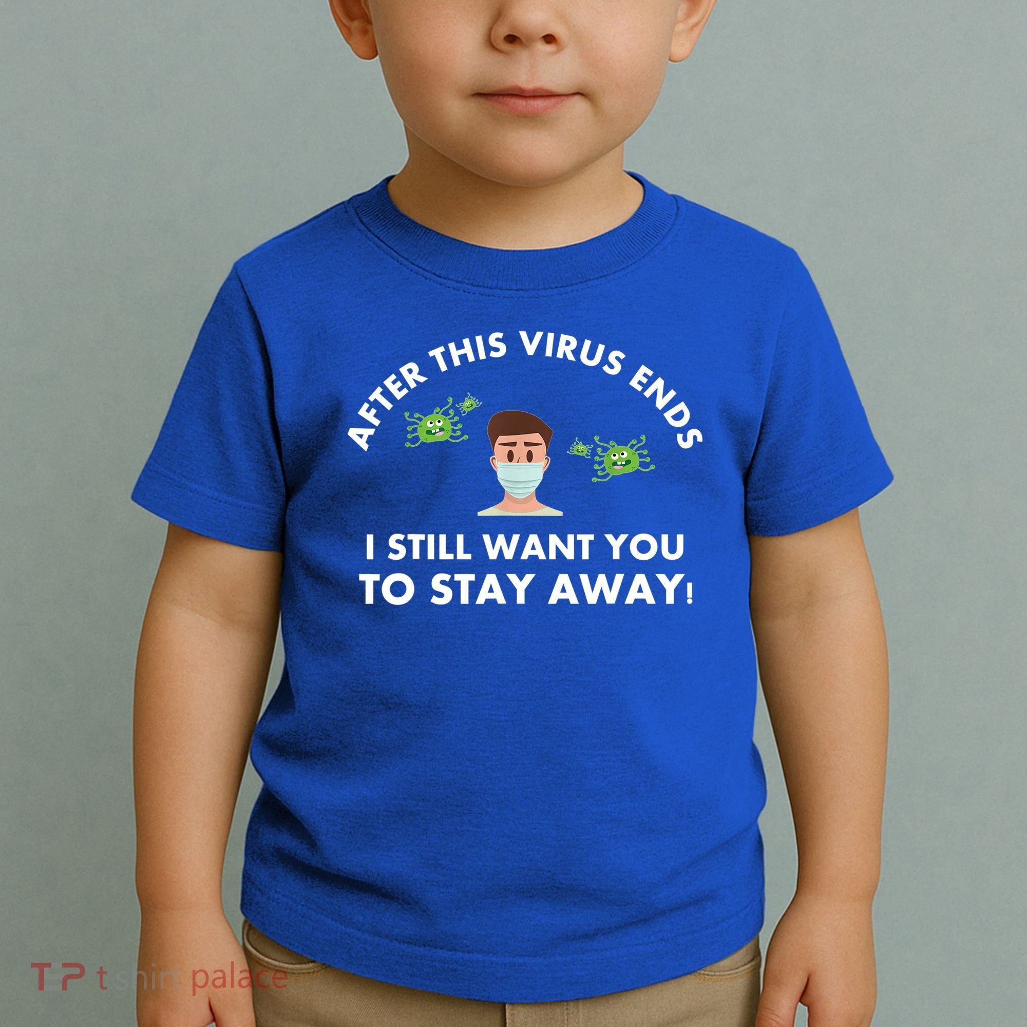 Funny Sarcastic Covid Gift After This Virus Ends Gift Stay Away Funny Gifts Toddler T-Shirt