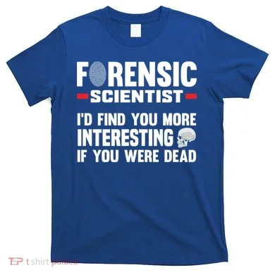 Forensic Scientist Coroner Forensics Science Student Gift T-Shirt