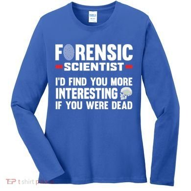 Forensic Scientist Coroner Forensics Science Student Gift Women's Long Sleeve Shirt