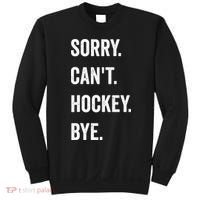 Funny Sorry Cant Hockey Bye Hockey Player Coach Team Sweatshirt thumb 0