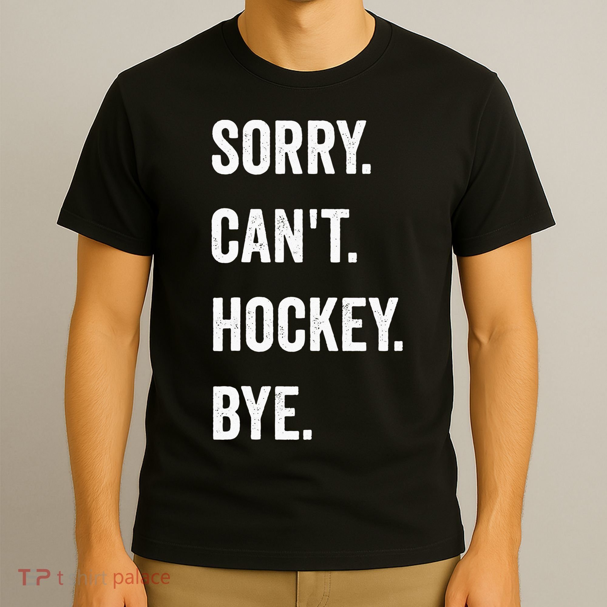 Funny Sorry Cant Hockey Bye Hockey Player Coach Team T-Shirt