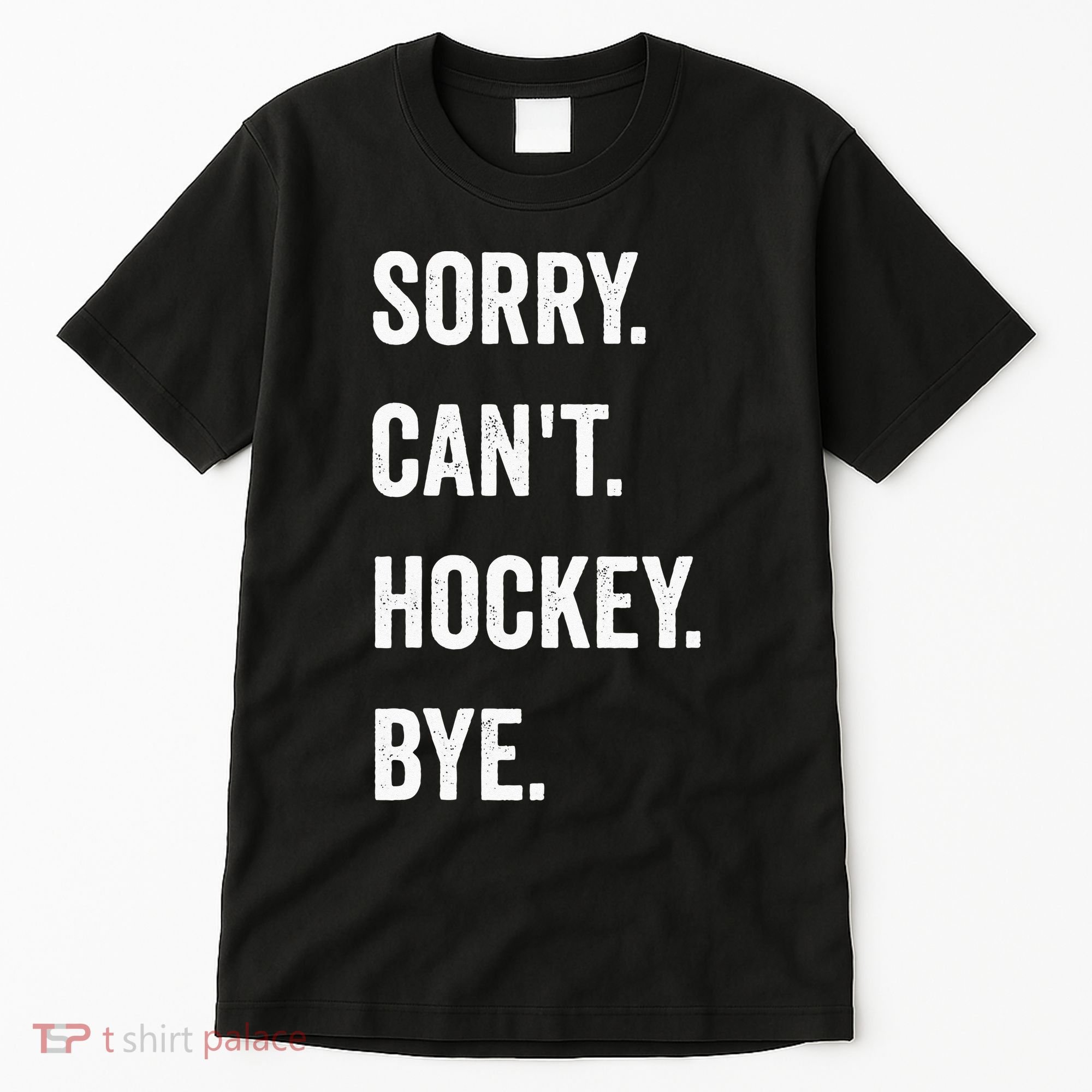 Funny Sorry Cant Hockey Bye Hockey Player Coach Team Tall T-Shirt