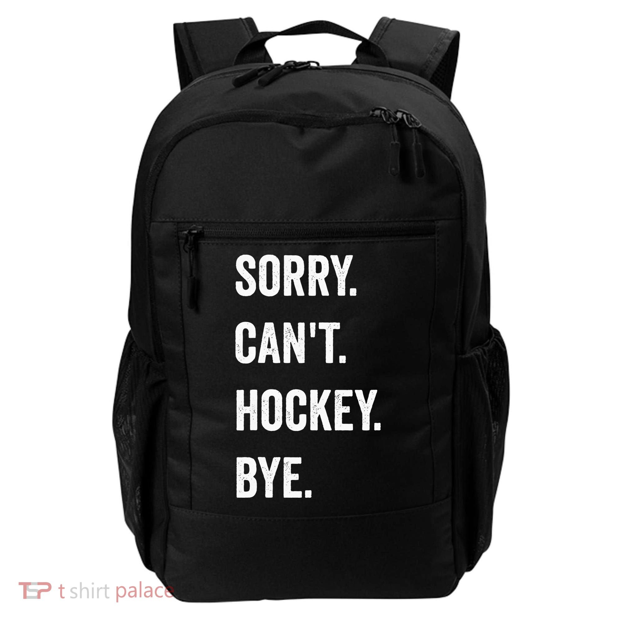 Funny Sorry Cant Hockey Bye Hockey Player Coach Team Backpack