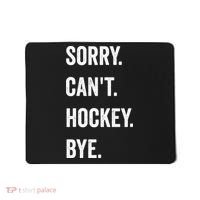Funny Sorry Cant Hockey Bye Hockey Player Coach Team Mousepad thumb 0
