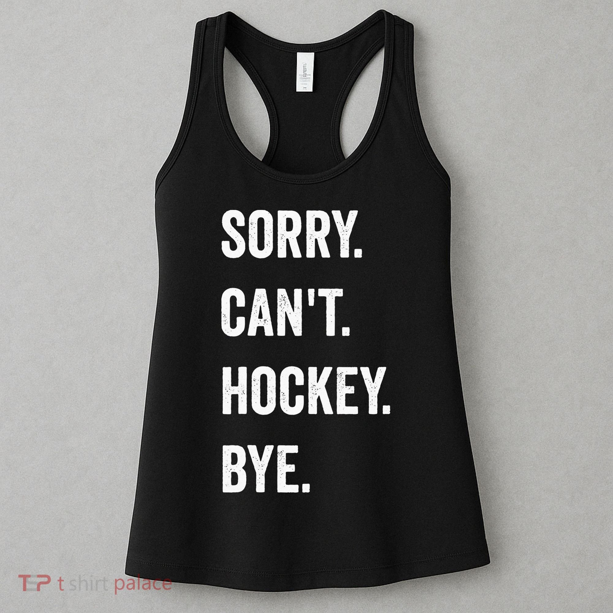 Funny Sorry Cant Hockey Bye Hockey Player Coach Team Women's Tank Top