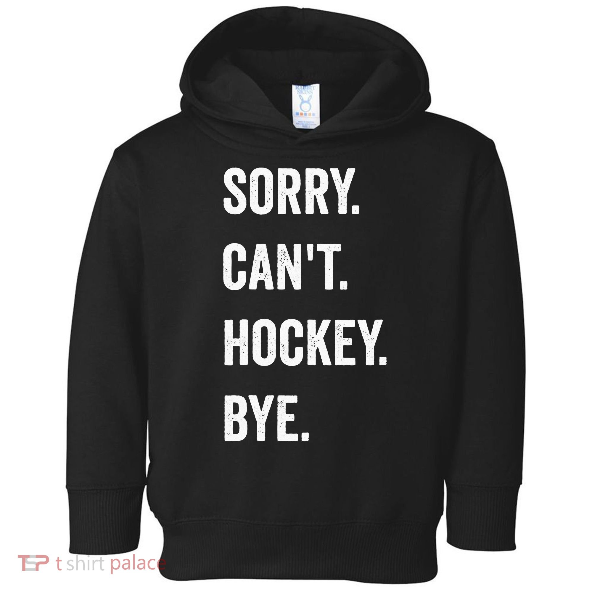 Funny Sorry Cant Hockey Bye Hockey Player Coach Team Toddler Hoodie