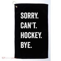 Funny Sorry Cant Hockey Bye Hockey Player Coach Team Golf Towel thumb 0