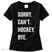 Funny Sorry Cant Hockey Bye Hockey Player Coach Team Women's T-Shirt thumb 0
