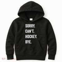 Funny Sorry Cant Hockey Bye Hockey Player Coach Team Kids Hoodie thumb 0