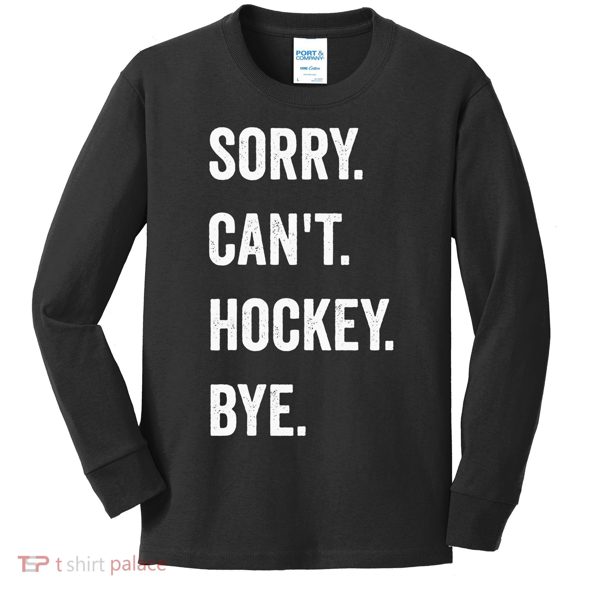 Funny Sorry Cant Hockey Bye Hockey Player Coach Team Kids Long Sleeve Shirt