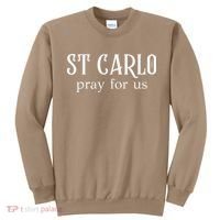 Funny St Carlo Pray For Us Catholic Millenial Saint Sweatshirt thumb 0