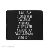 Funny Senior Citizen I Came I Saw I Forgot What I Was Doing Mousepad thumb 0