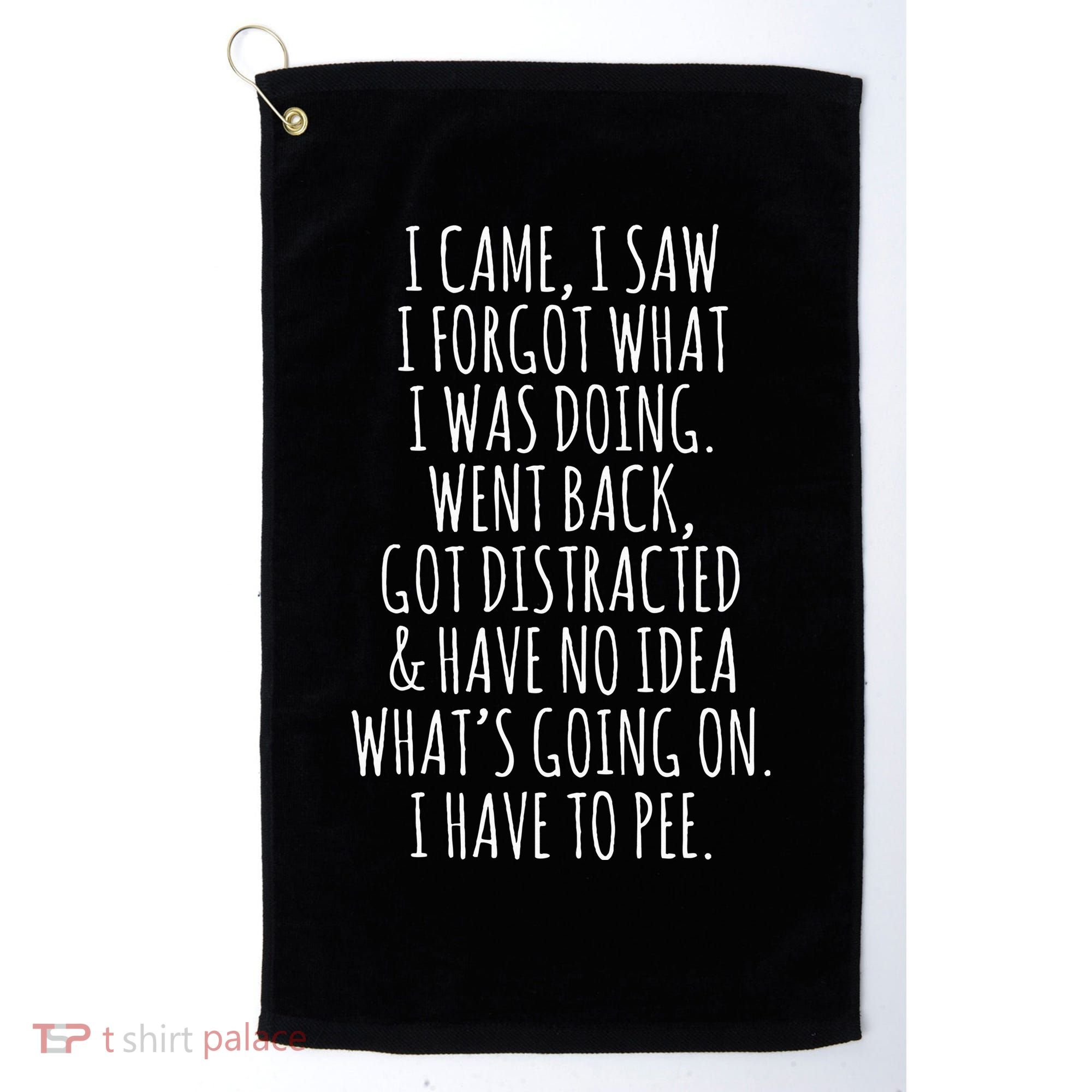 Funny Senior Citizen I Came I Saw I Forgot What I Was Doing Golf Towel