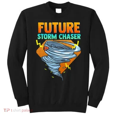 Future Storm Chaser Tornado Hurricane & Thunderstorms Sweatshirt