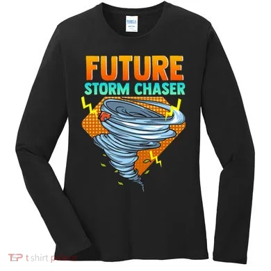 Future Storm Chaser Tornado Hurricane & Thunderstorms Women's Long Sleeve Shirt