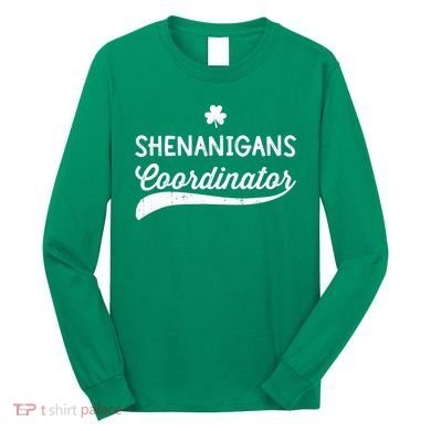 Funny Shenanigans Coordinator For St Patricks Day Outfit Long Sleeve Shirt
