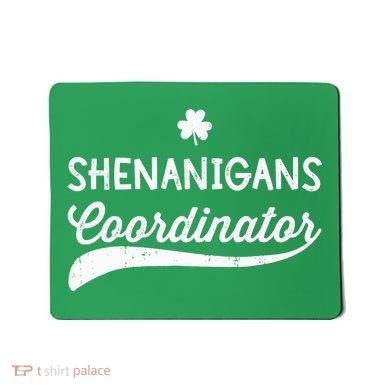 Funny Shenanigans Coordinator For St Patricks Day Outfit Mousepad