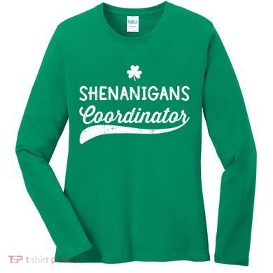 Funny Shenanigans Coordinator For St Patricks Day Outfit Women's Long Sleeve Shirt