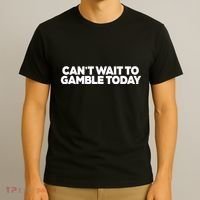 Funny Saying CanT Wait To Gamble Today T-Shirt thumb 3