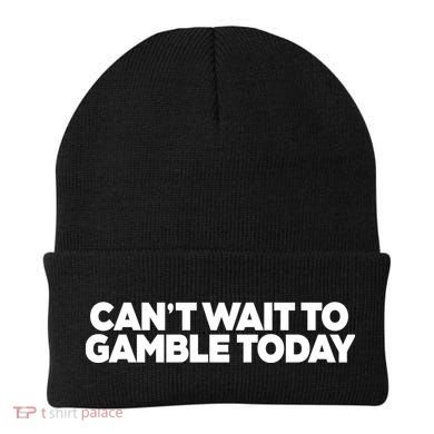 Funny Saying CanT Wait To Gamble Today Beanie