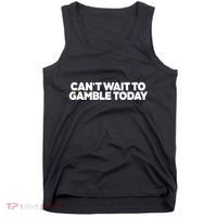 Funny Saying CanT Wait To Gamble Today Tank Top thumb 0