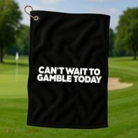 Funny Saying CanT Wait To Gamble Today Golf Towel thumb 1