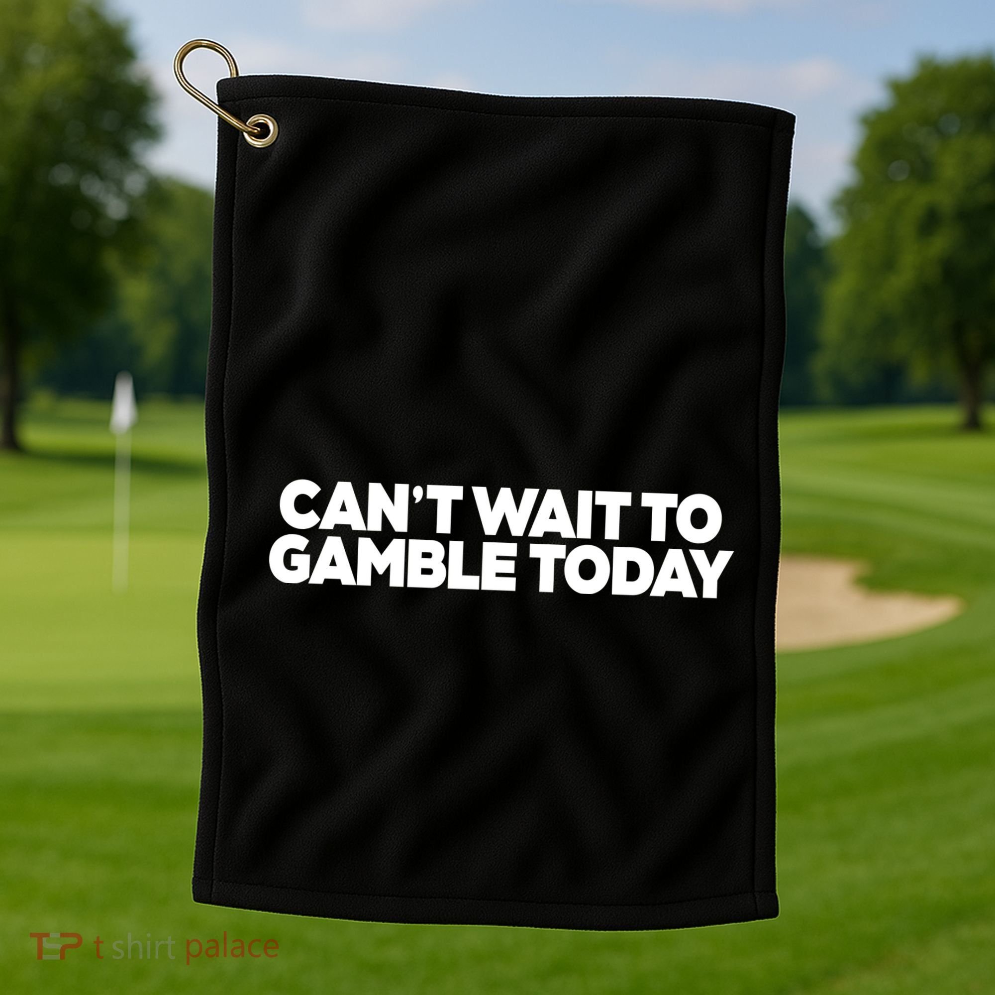 Funny Saying CanT Wait To Gamble Today Golf Towel