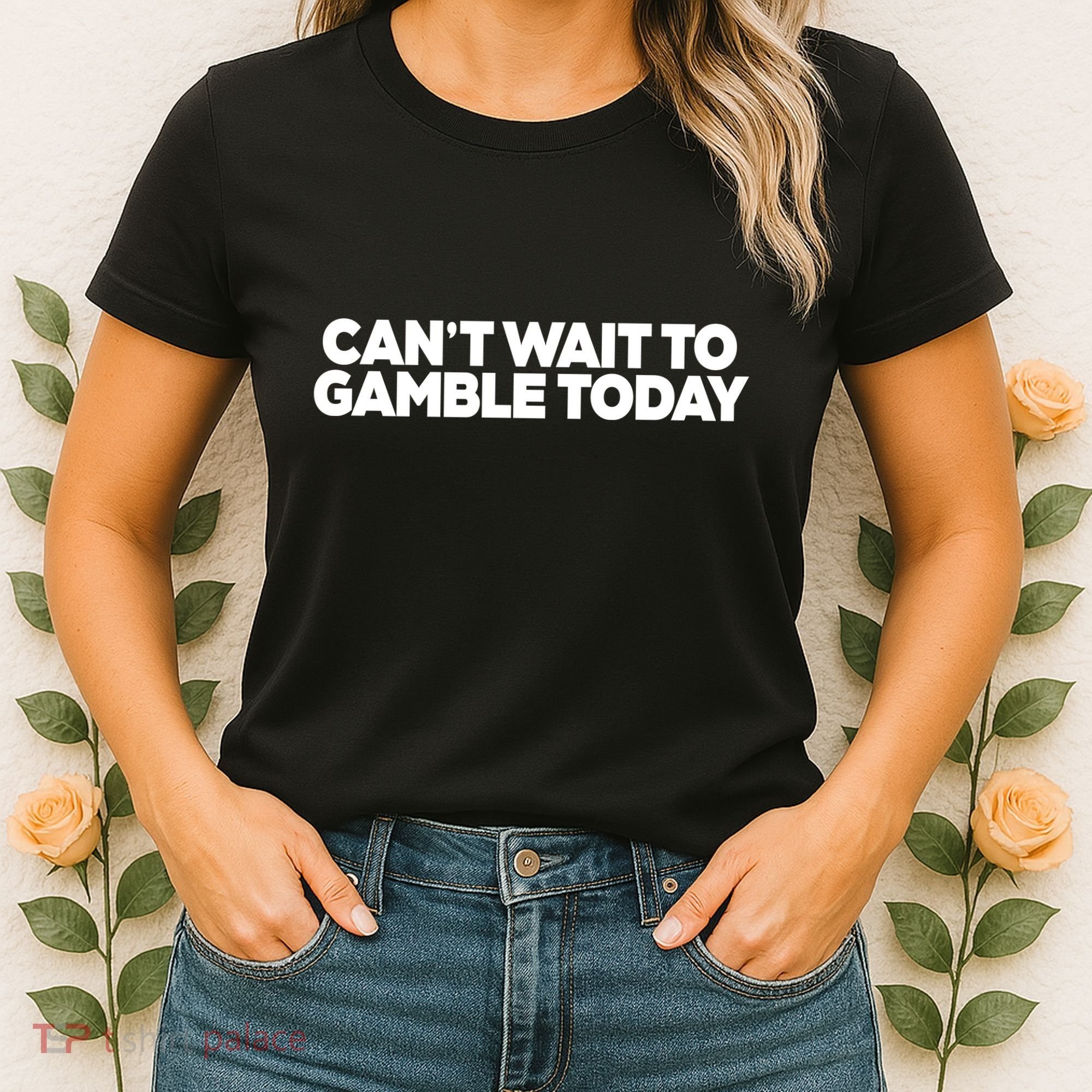 Funny Saying CanT Wait To Gamble Today Women's T-Shirt