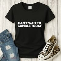 Funny Saying CanT Wait To Gamble Today Women's T-Shirt thumb 3
