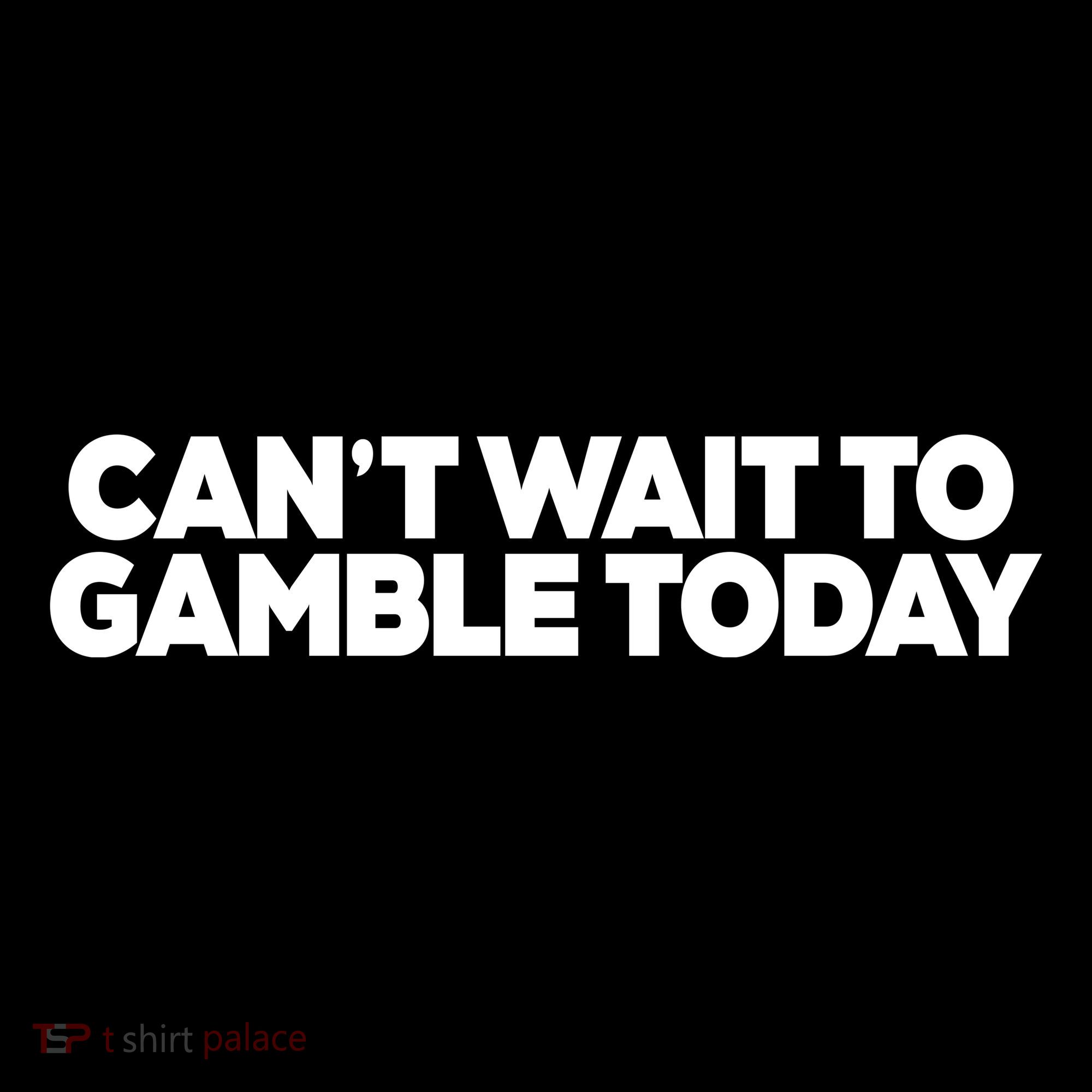 Funny Saying CanT Wait To Gamble Today Kids T-Shirt