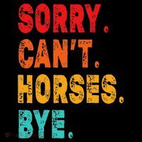 Funny Sorry Cant Horses Bye Sarcasm Funny Sarcasm Gift Doggie Tank thumb 4