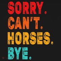 Funny Sorry Cant Horses Bye Sarcasm Funny Sarcasm Gift Pajama Set thumb 2