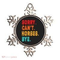 Funny Sorry Cant Horses Bye Sarcasm Funny Sarcasm Gift Ornament thumb 0