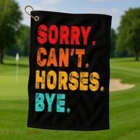 Funny Sorry Cant Horses Bye Sarcasm Funny Sarcasm Gift Golf Towel thumb 1