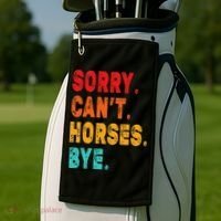 Funny Sorry Cant Horses Bye Sarcasm Funny Sarcasm Gift Golf Towel thumb 2