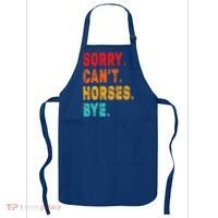 Funny Sorry Cant Horses Bye Sarcasm Funny Sarcasm Gift Apron thumb 0