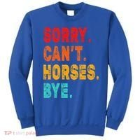 Funny Sorry Cant Horses Bye Sarcasm Funny Sarcasm Gift Sweatshirt thumb 0