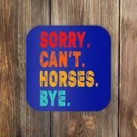 Funny Sorry Cant Horses Bye Sarcasm Funny Sarcasm Gift Coaster thumb 0
