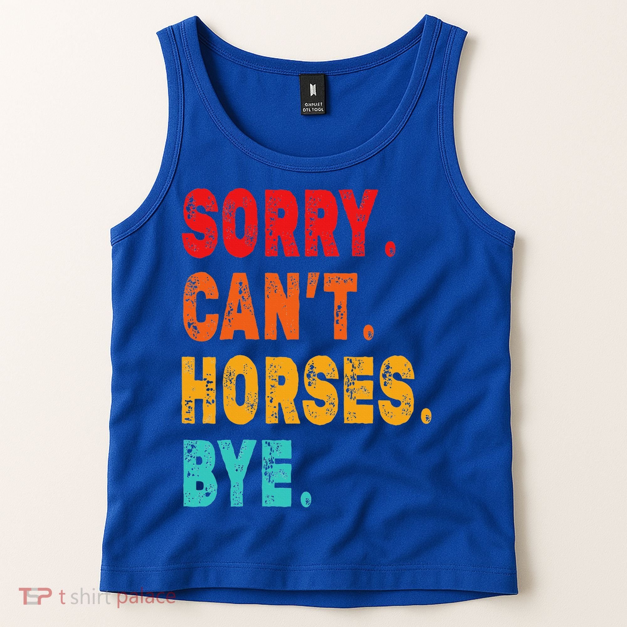 Funny Sorry Cant Horses Bye Sarcasm Funny Sarcasm Gift Tank Top