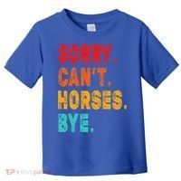 Funny Sorry Cant Horses Bye Sarcasm Funny Sarcasm Gift Toddler T-Shirt thumb 0