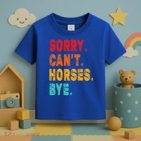 Funny Sorry Cant Horses Bye Sarcasm Funny Sarcasm Gift Toddler T-Shirt thumb 3