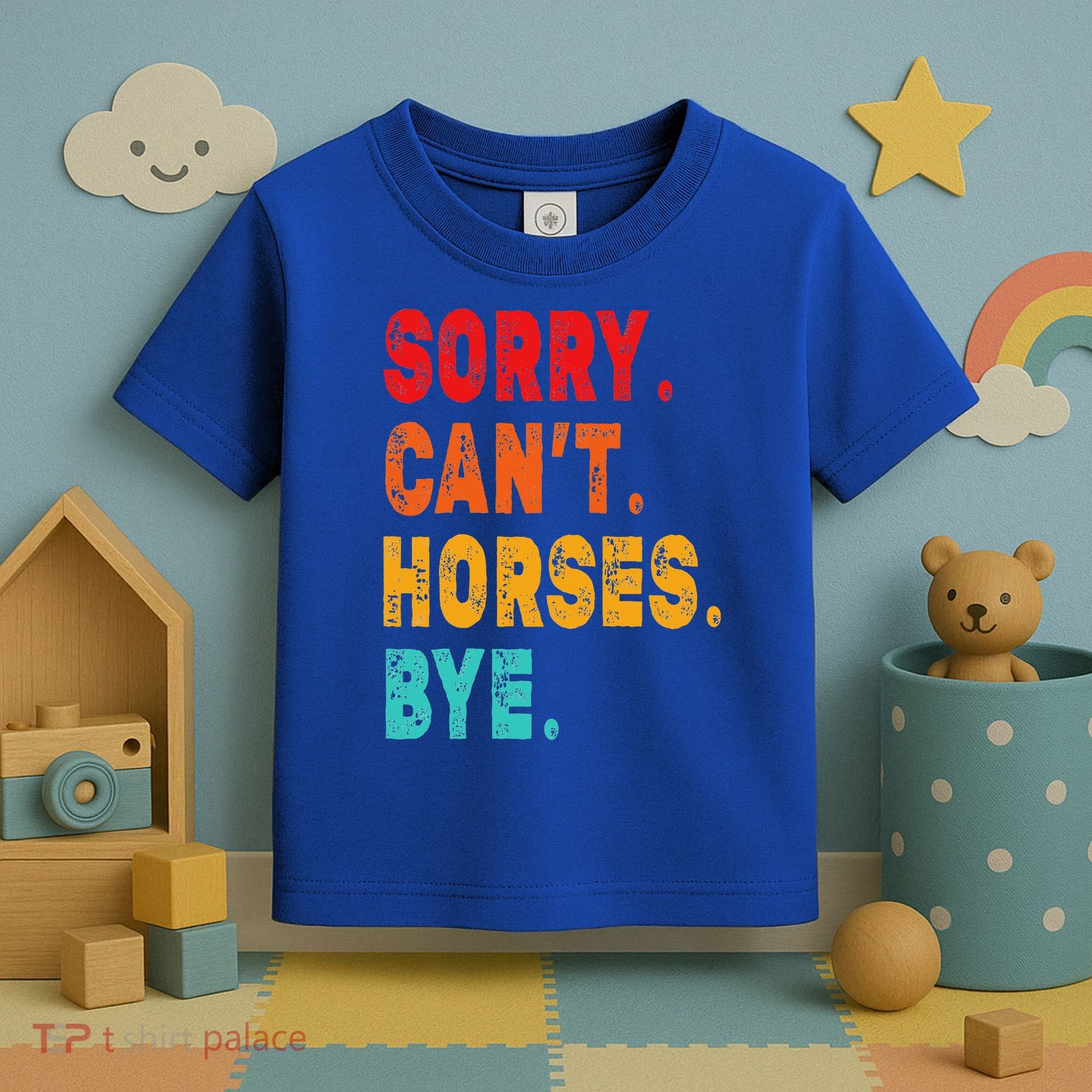 Funny Sorry Cant Horses Bye Sarcasm Funny Sarcasm Gift Toddler T-Shirt