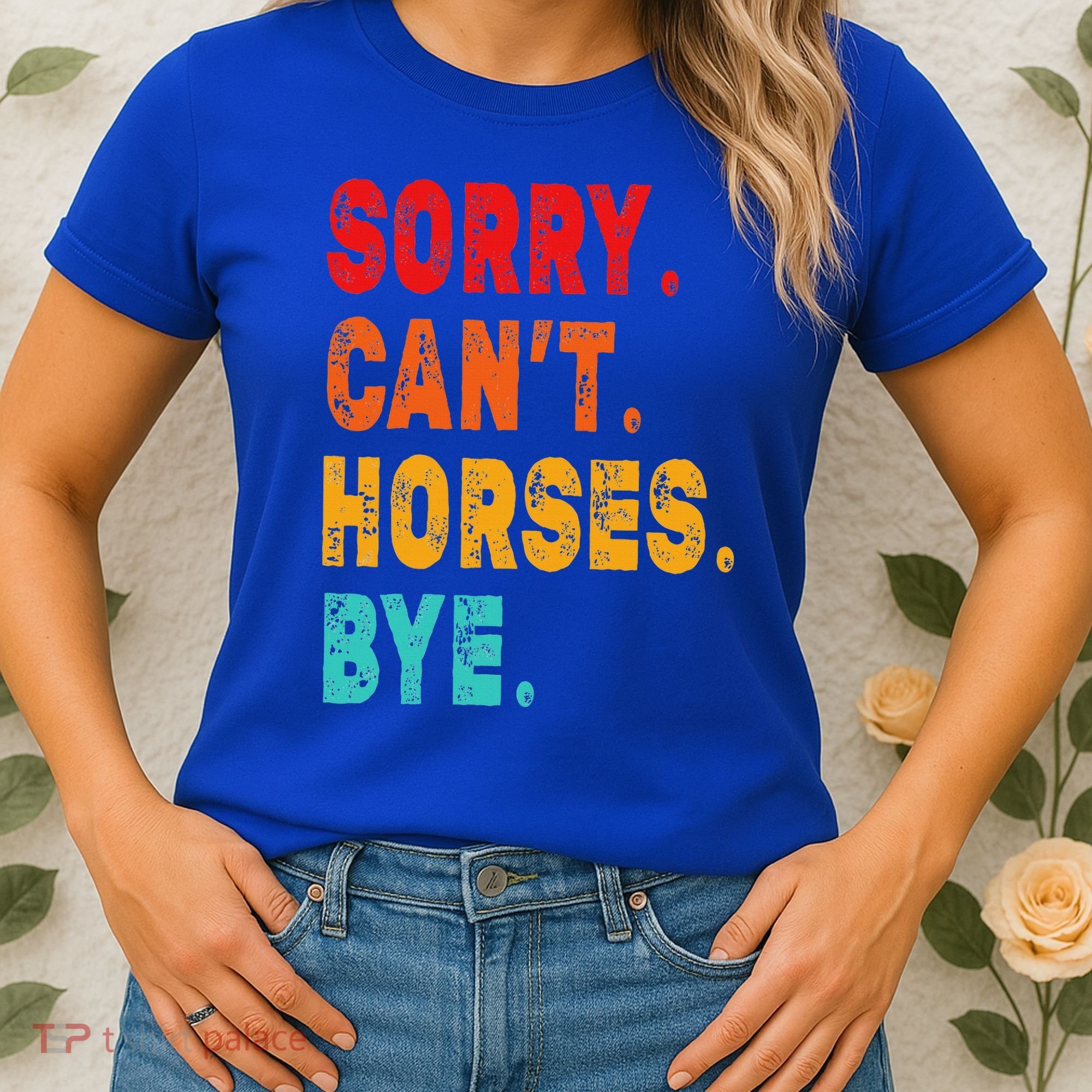 Funny Sorry Cant Horses Bye Sarcasm Funny Sarcasm Gift Women's T-Shirt