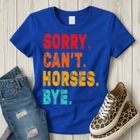 Funny Sorry Cant Horses Bye Sarcasm Funny Sarcasm Gift Women's T-Shirt thumb 3
