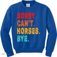 Funny Sorry Cant Horses Bye Sarcasm Funny Sarcasm Gift Kids Sweatshirt thumb 0