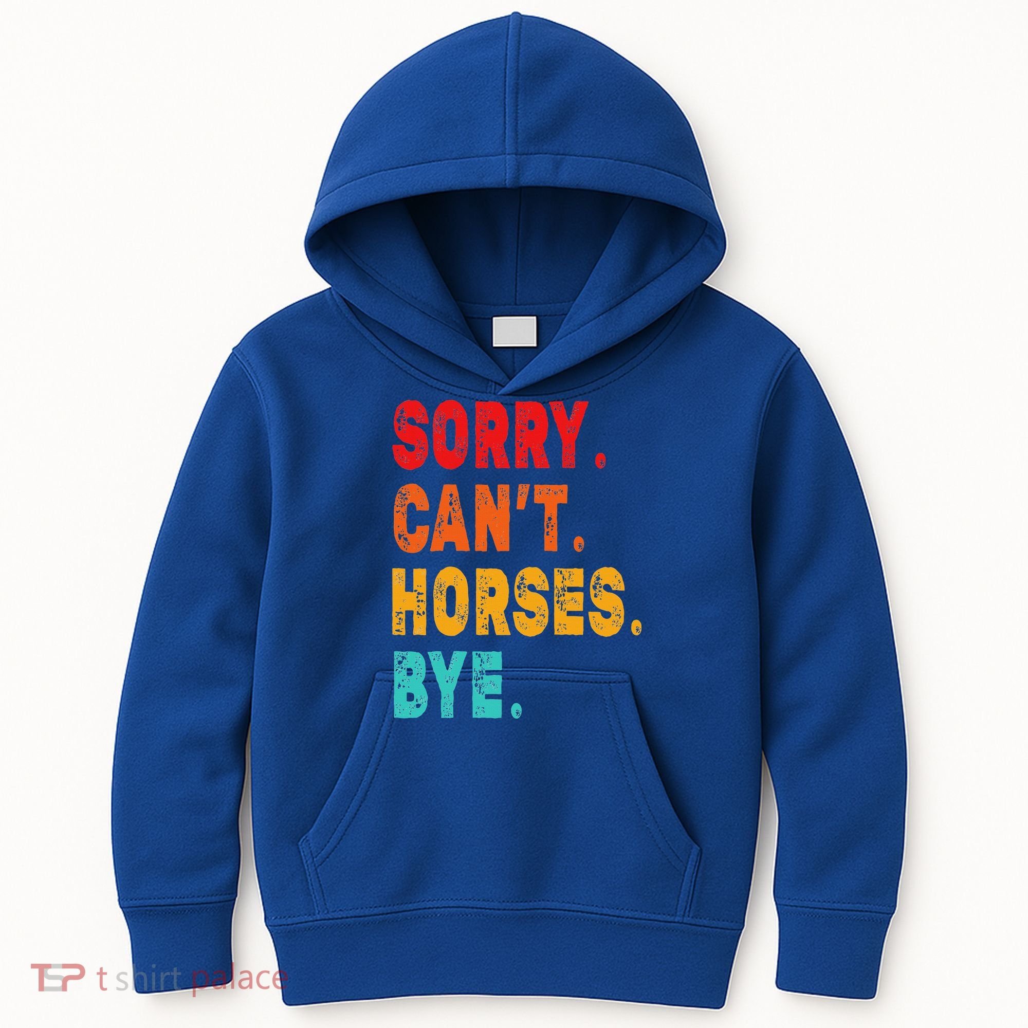 Funny Sorry Cant Horses Bye Sarcasm Funny Sarcasm Gift Kids Hoodie