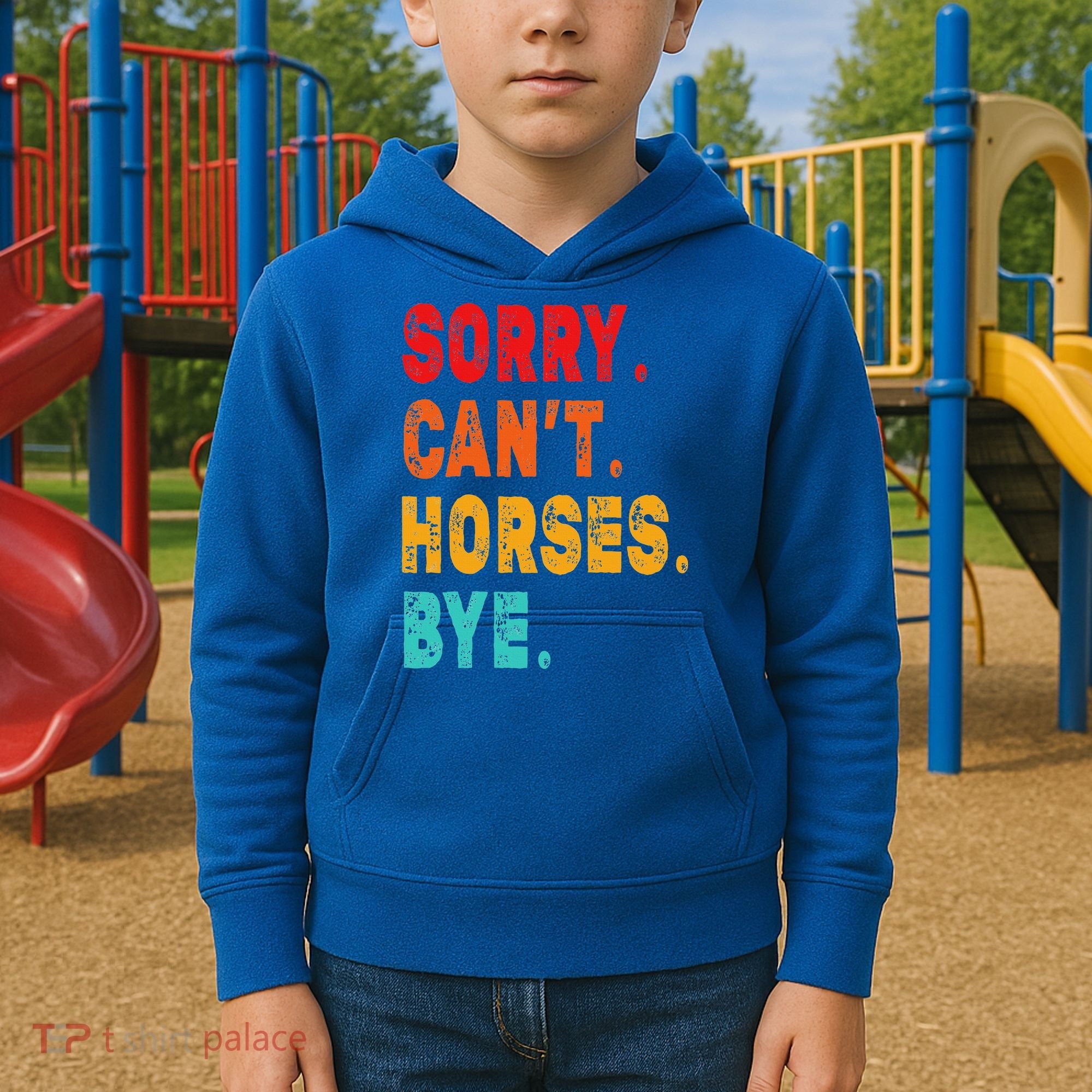 Funny Sorry Cant Horses Bye Sarcasm Funny Sarcasm Gift Kids Hoodie