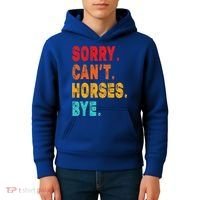 Funny Sorry Cant Horses Bye Sarcasm Funny Sarcasm Gift Kids Hoodie thumb 4