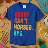 Funny Sorry Cant Horses Bye Sarcasm Funny Sarcasm Gift Kids T-Shirt thumb 3