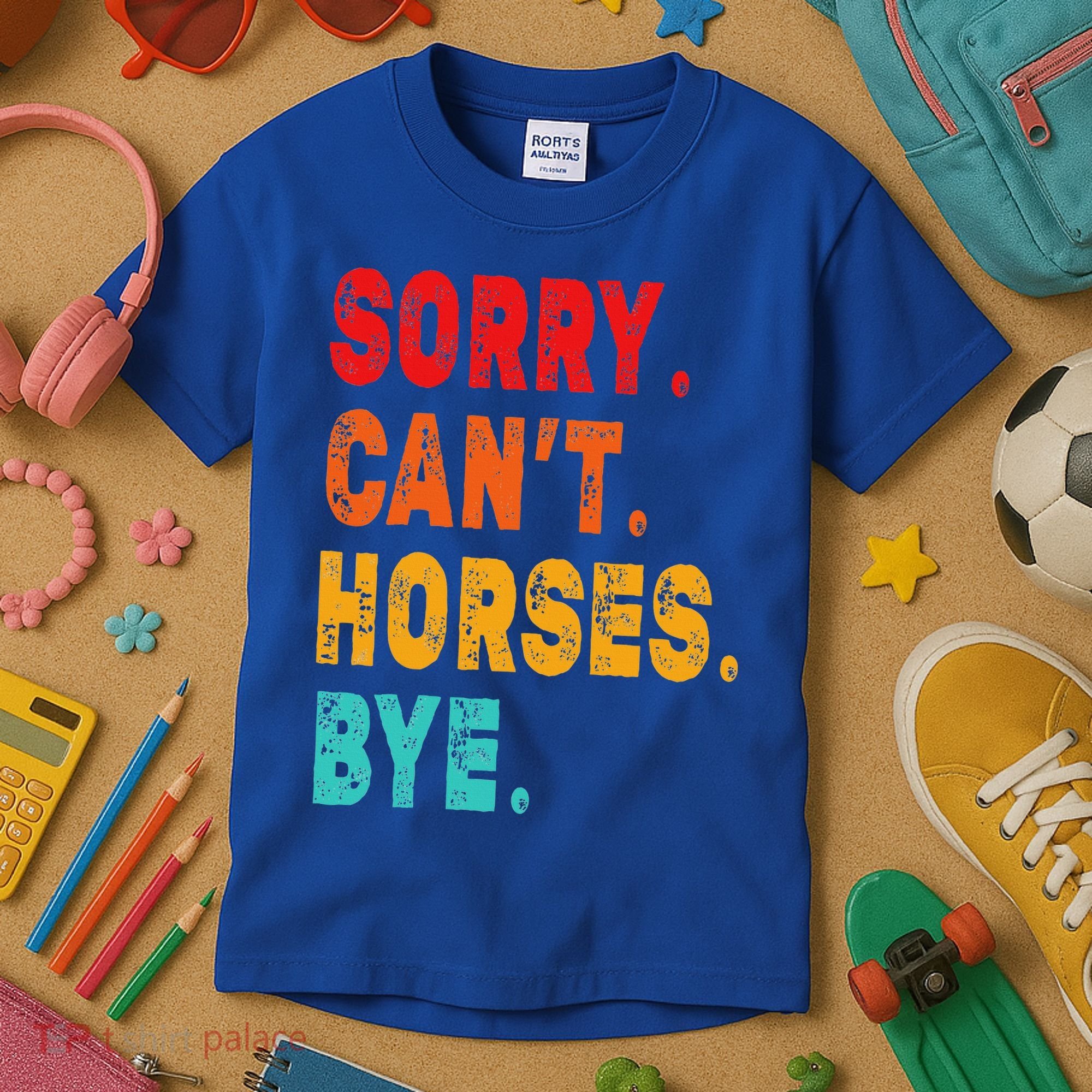 Funny Sorry Cant Horses Bye Sarcasm Funny Sarcasm Gift Kids T-Shirt